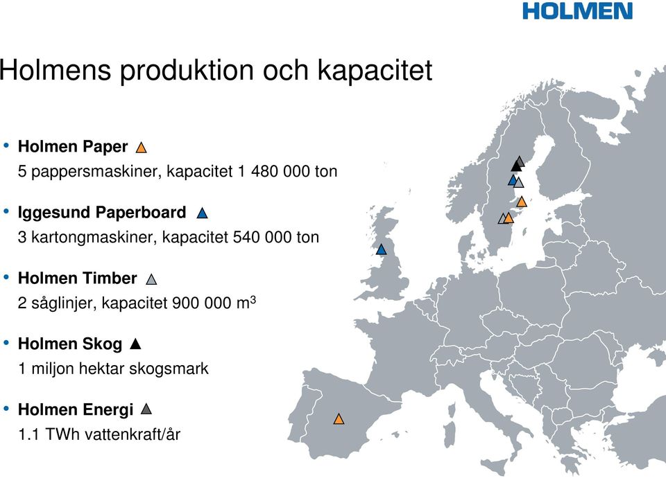 kartongmaskiner, kapacitet 540 000 ton Holmen Timber 2 såglinjer,