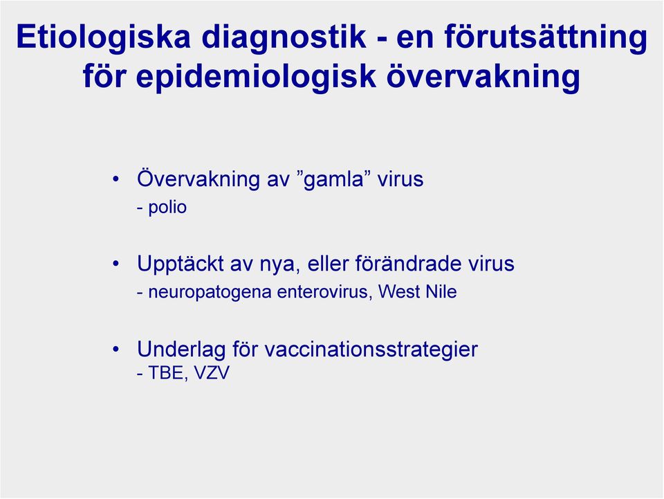 polio Upptäckt av nya, eller förändrade virus -