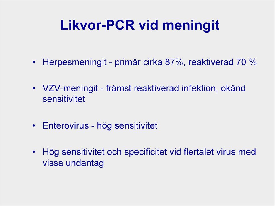 infektion, okänd sensitivitet Enterovirus - hög sensitivitet