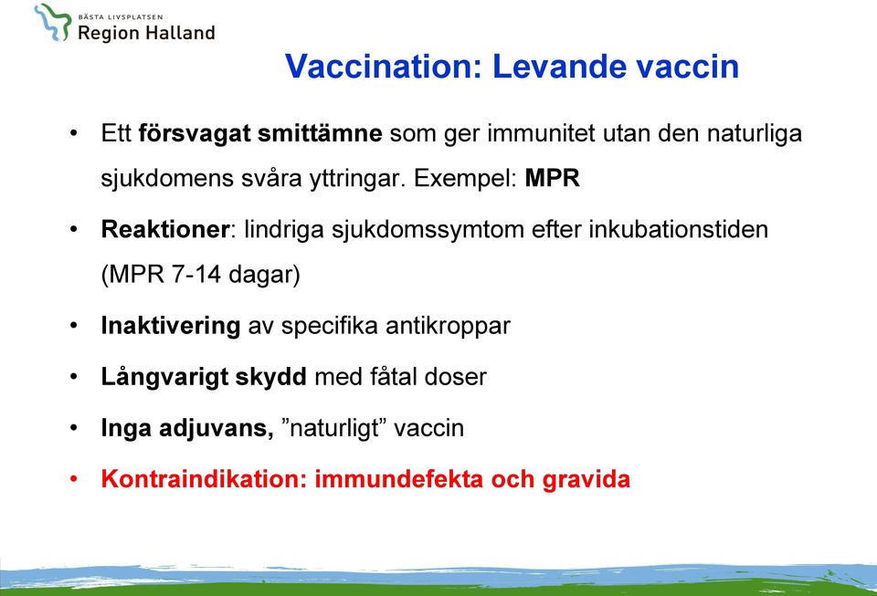 Exempel: MPR Reaktioner: lindriga sjukdomssymtom efter inkubationstiden (MPR 7-14