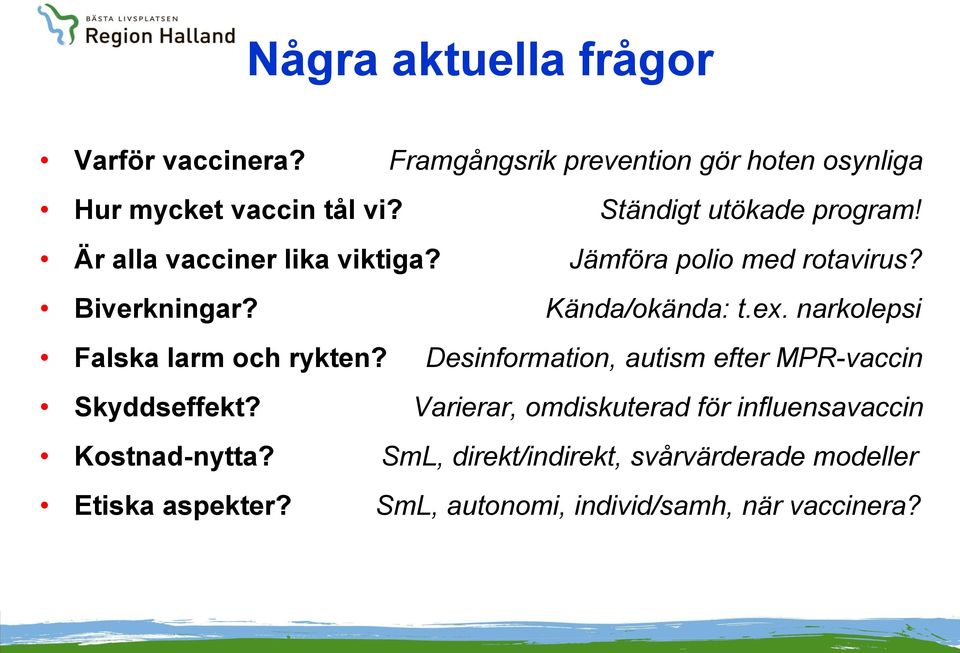 narkolepsi Falska larm och rykten? Desinformation, autism efter MPR-vaccin Skyddseffekt?