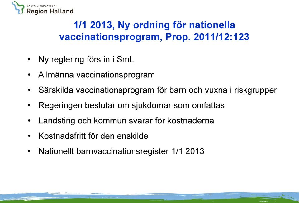 vaccinationsprogram för barn och vuxna i riskgrupper Regeringen beslutar om sjukdomar som