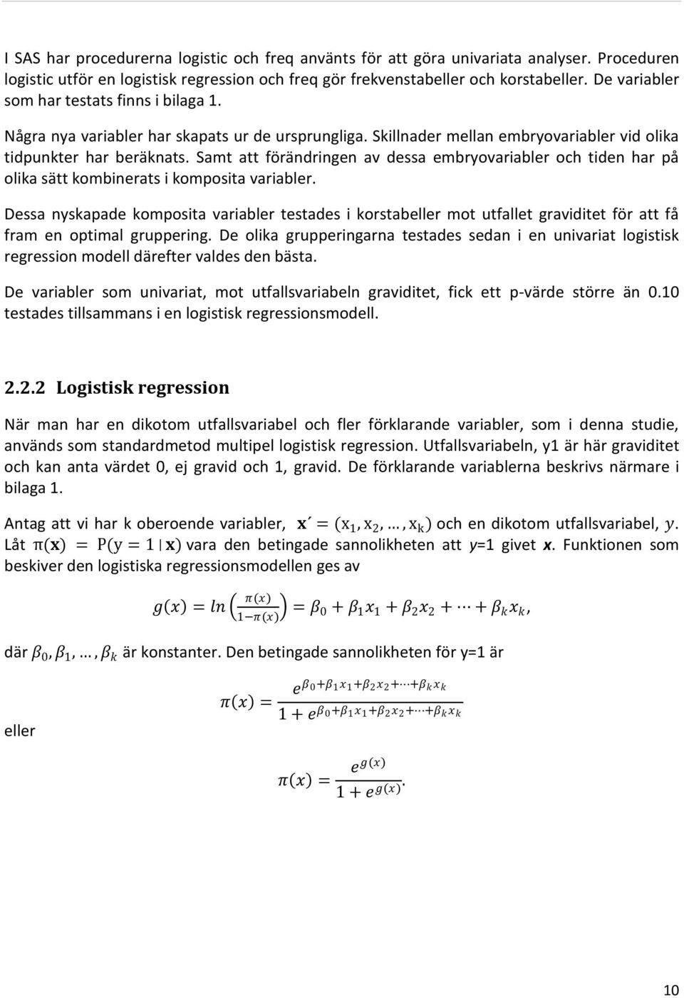 Samt att förändringen av dessa embryovariabler och tiden har på olika sätt kombinerats i komposita variabler.