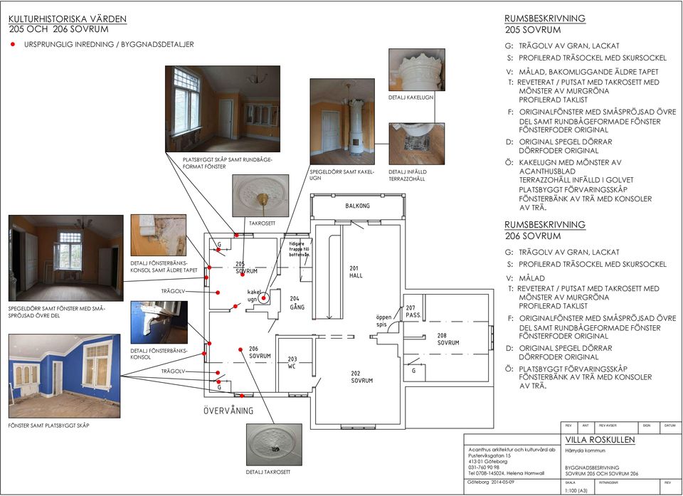 UGN DETALJ INFÄLLD TERRAZZOHÄLL D: ORIGINAL SPEGEL DÖRRAR DÖRRFODER ORIGINAL Ö: KAKELUGN MED MÖNSTER AV ACANTHUSBLAD TERRAZZOHÄLL INFÄLLD I GOLVET PLATSBYGGT FÖRVARINGSSKÅP FÖNSTERBÄNK AV TRÄ MED