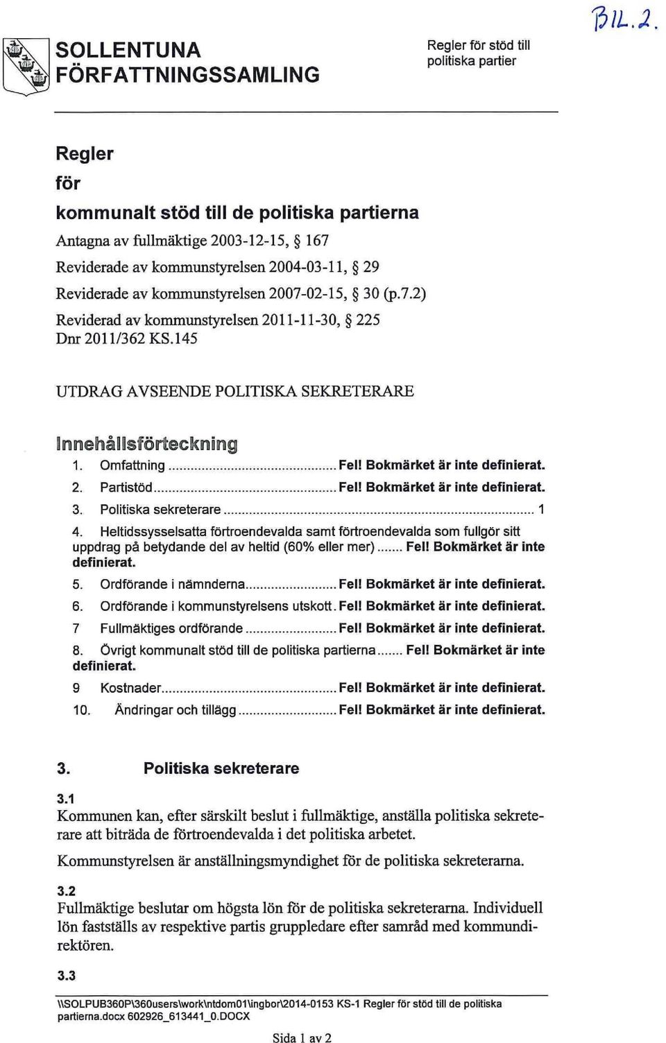 Omfattning Fel! Bokmärket är inte definierat 2. Partistöd Fel! Bokmärket är inte definierat. 3. Politiska sekreterare 1 4.