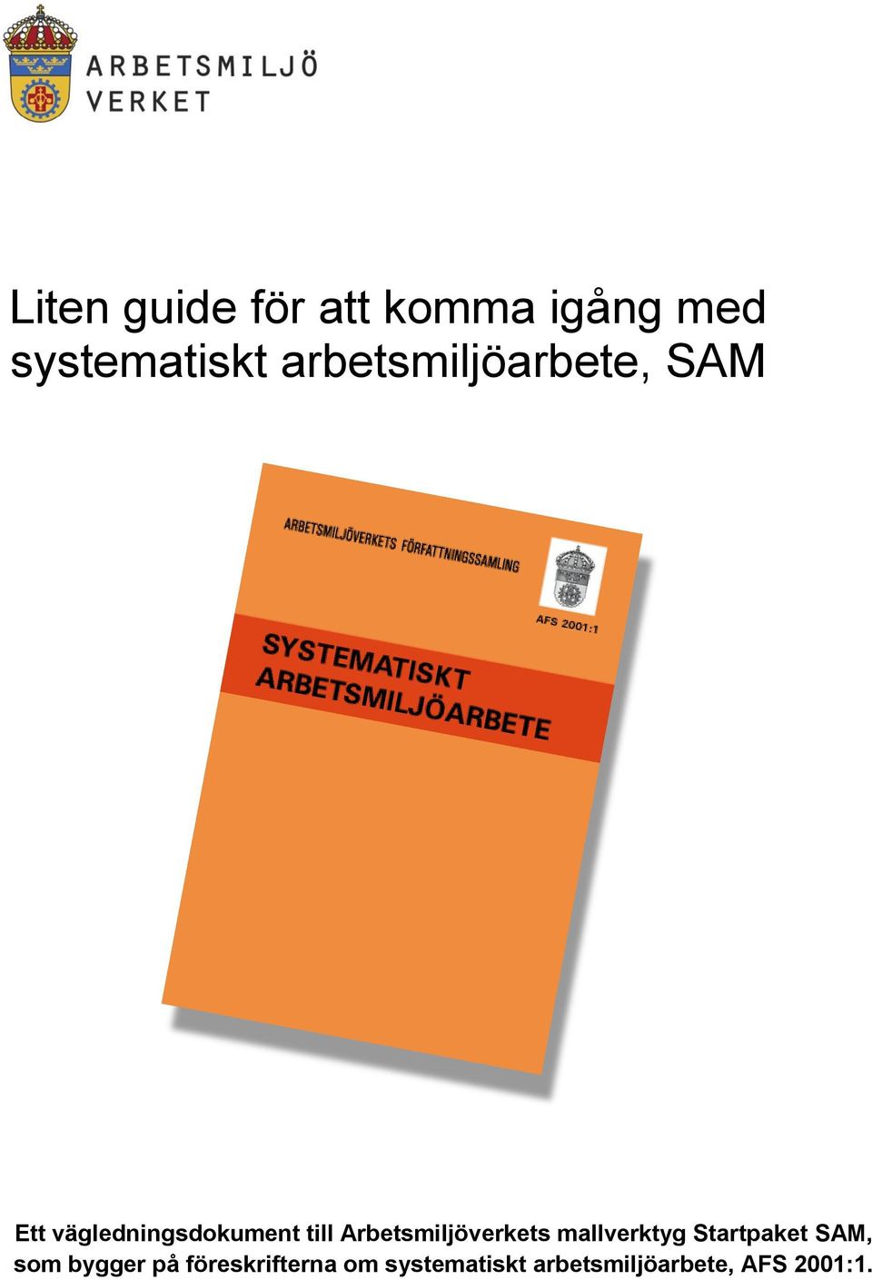 Arbetsmiljöverkets mallverktyg Startpaket SAM, som