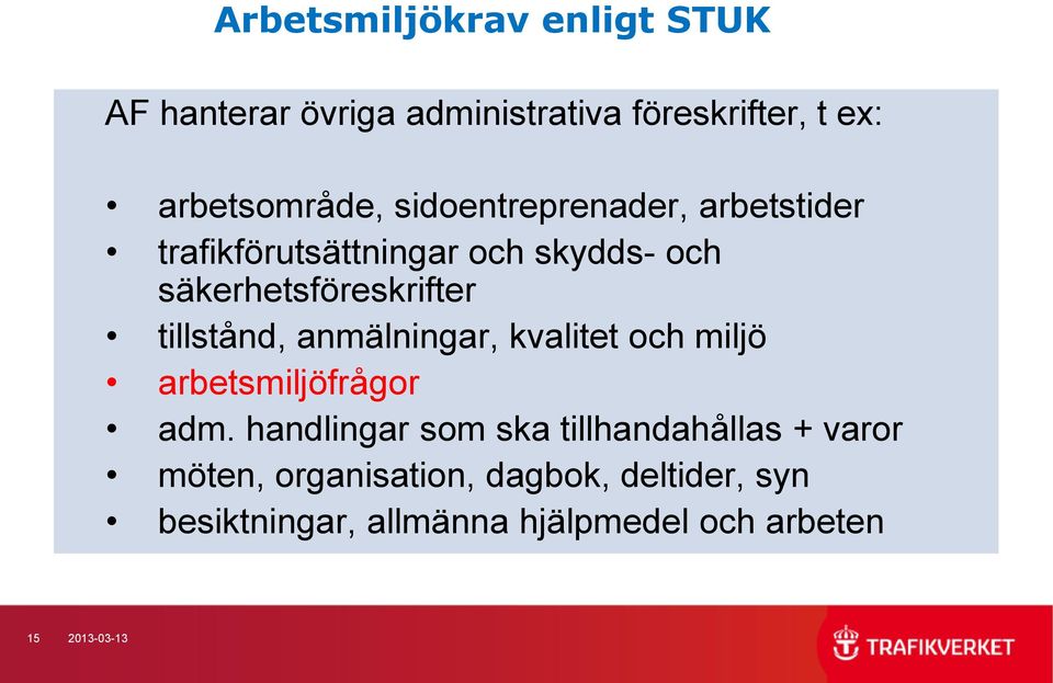 säkerhetsföreskrifter tillstånd, anmälningar, kvalitet och miljö arbetsmiljöfrågor adm.