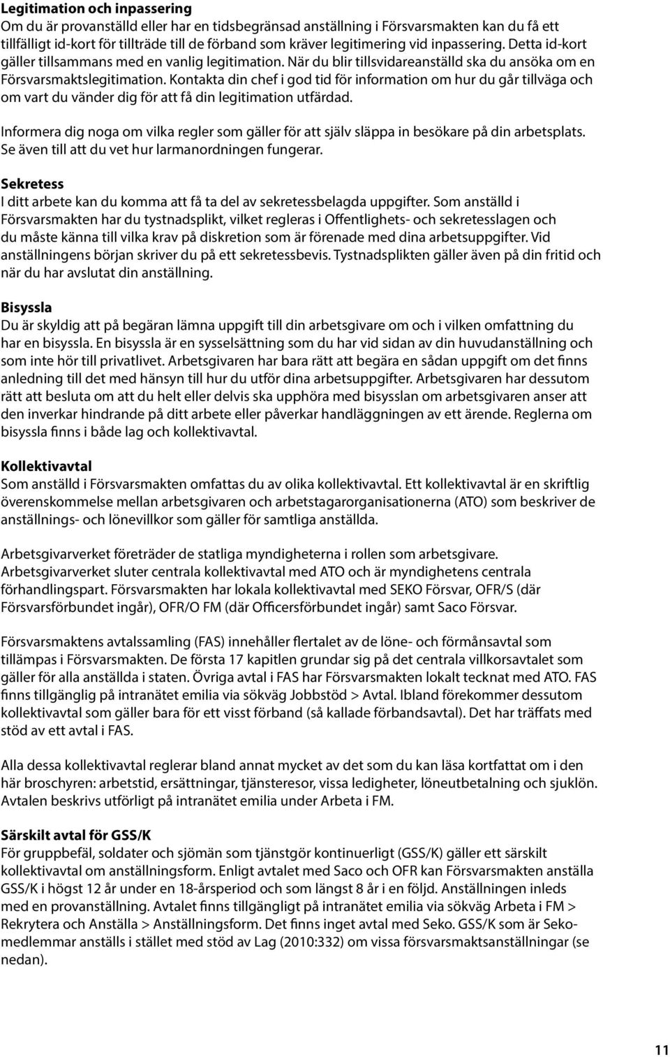 Kontakta din chef i god tid för information om hur du går tillväga och om vart du vänder dig för att få din legitimation utfärdad.