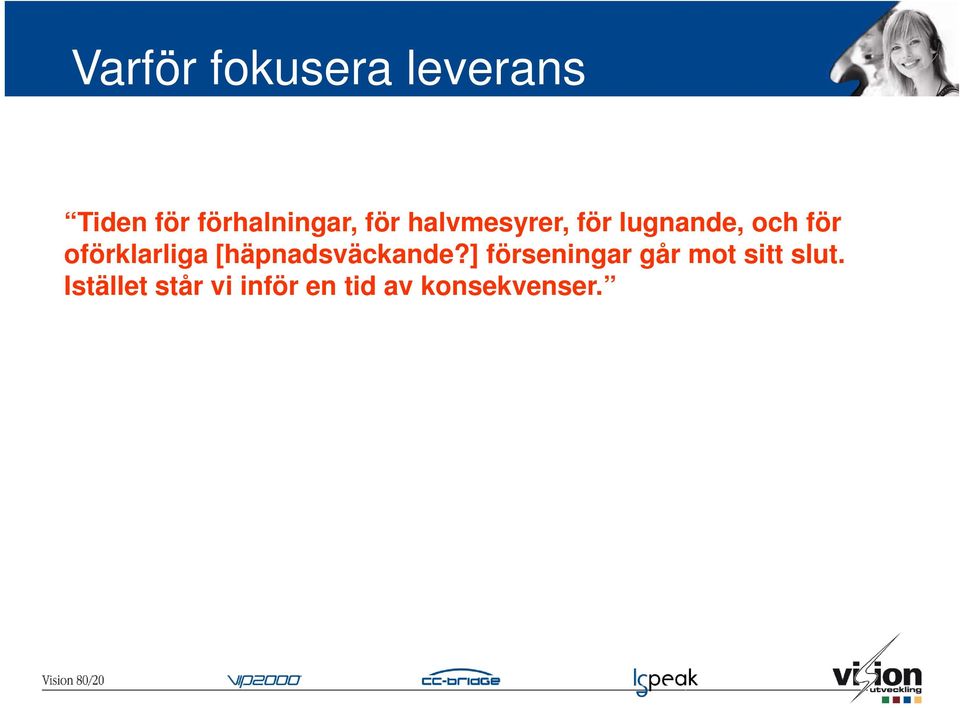 oförklarliga [häpnadsväckande?