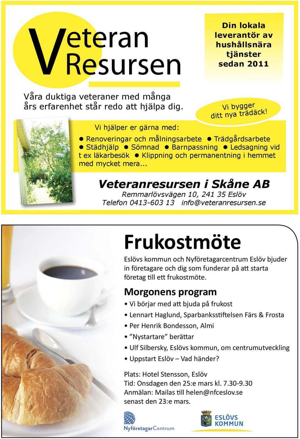 .. Veteranresursen i Skåne AB Remmarlövsvägen 10, 241 35 Eslöv Telefon 0413-603 13 info@veteranresursen.