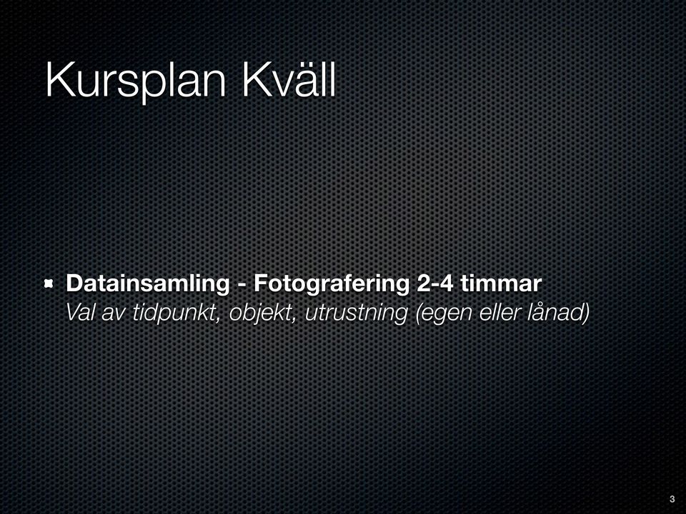 Fotografering 2-4 timmar