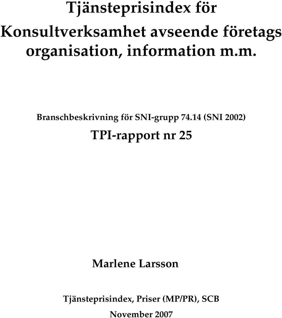 tion m.m. Branschbeskrivning för SNI-grupp 74.