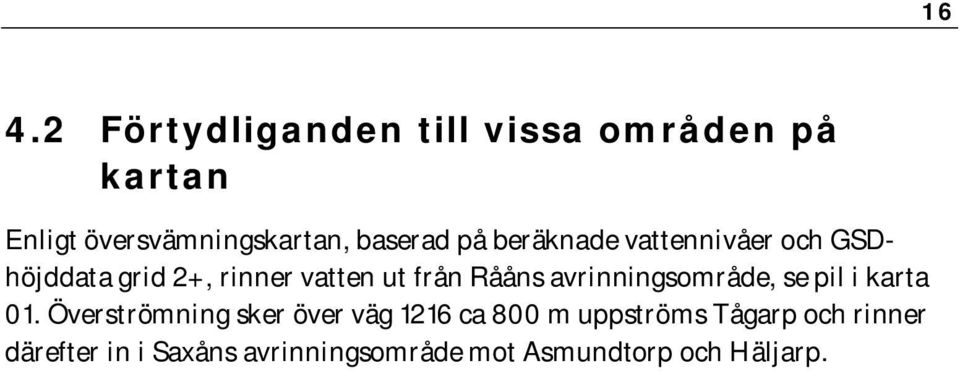 avrinningsområde, se pil i karta 01.