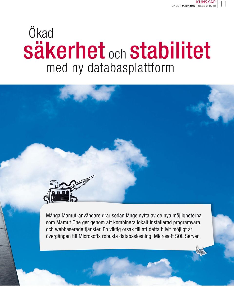 One ger genom att kombinera lokalt installerad programvara och webbaserade tjänster.