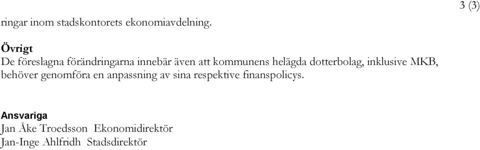 helägda dotterbolag, inklusive MKB, behöver genomföra en anpassning av