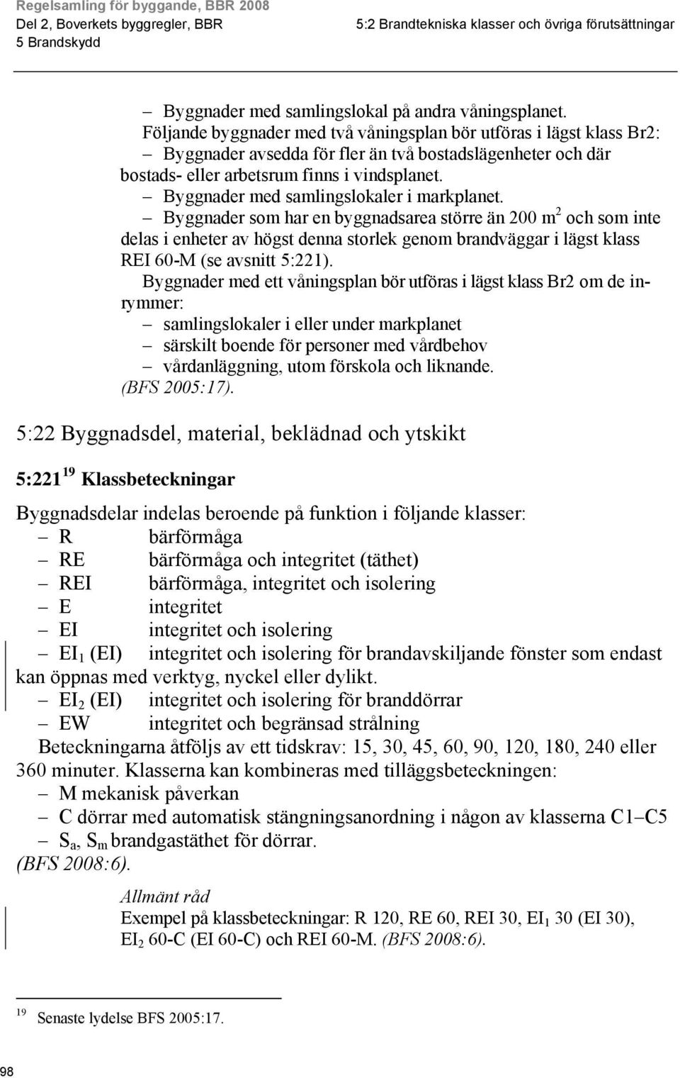 Byggnader med samlingslokaler i markplanet.