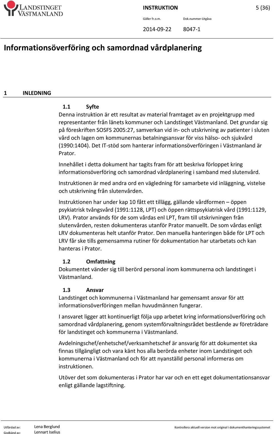 Det IT-stöd som hanterar informationsöverföringen i Västmanland är Prator.