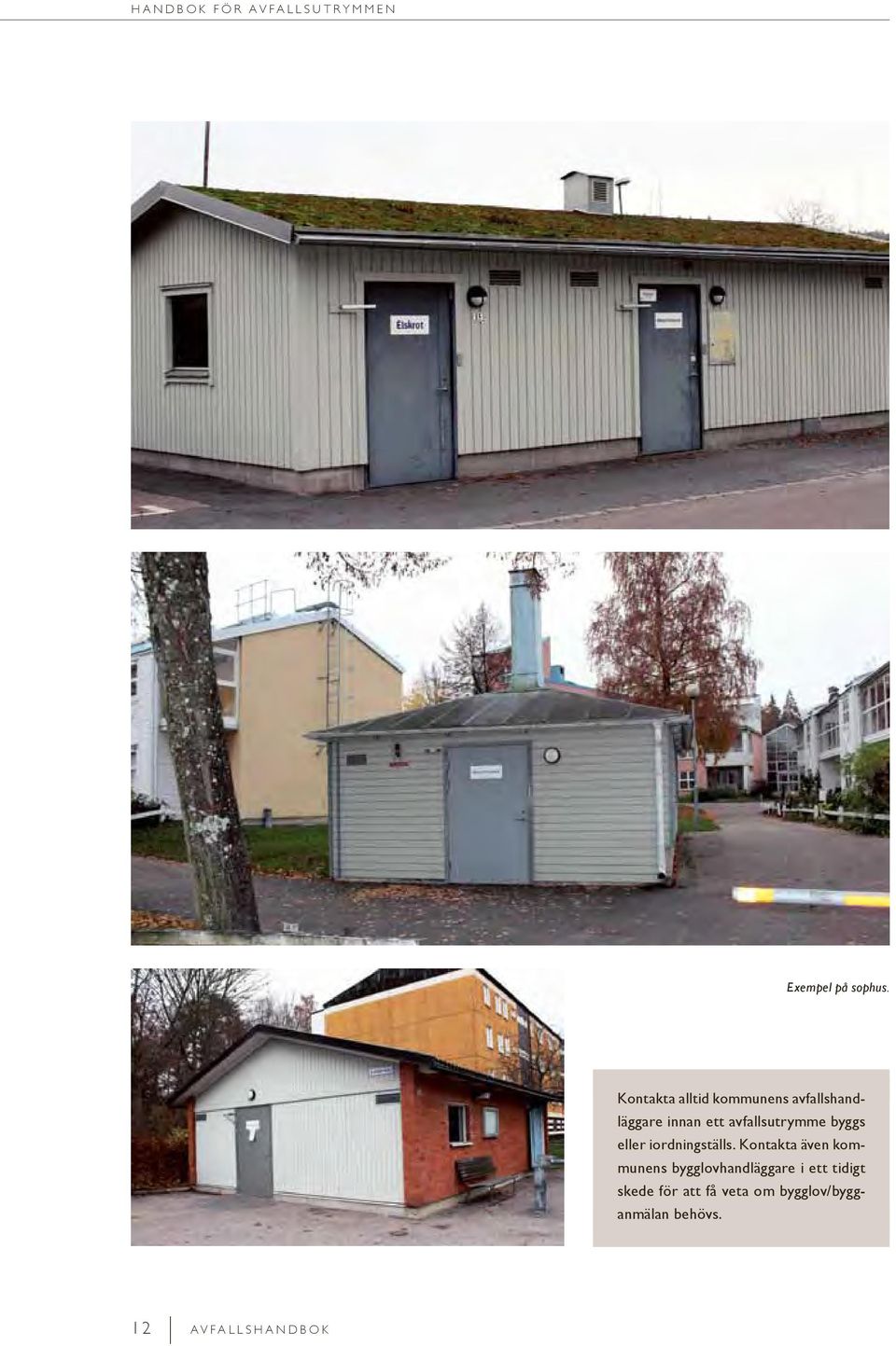 avfallsutrymme byggs eller iordningställs.