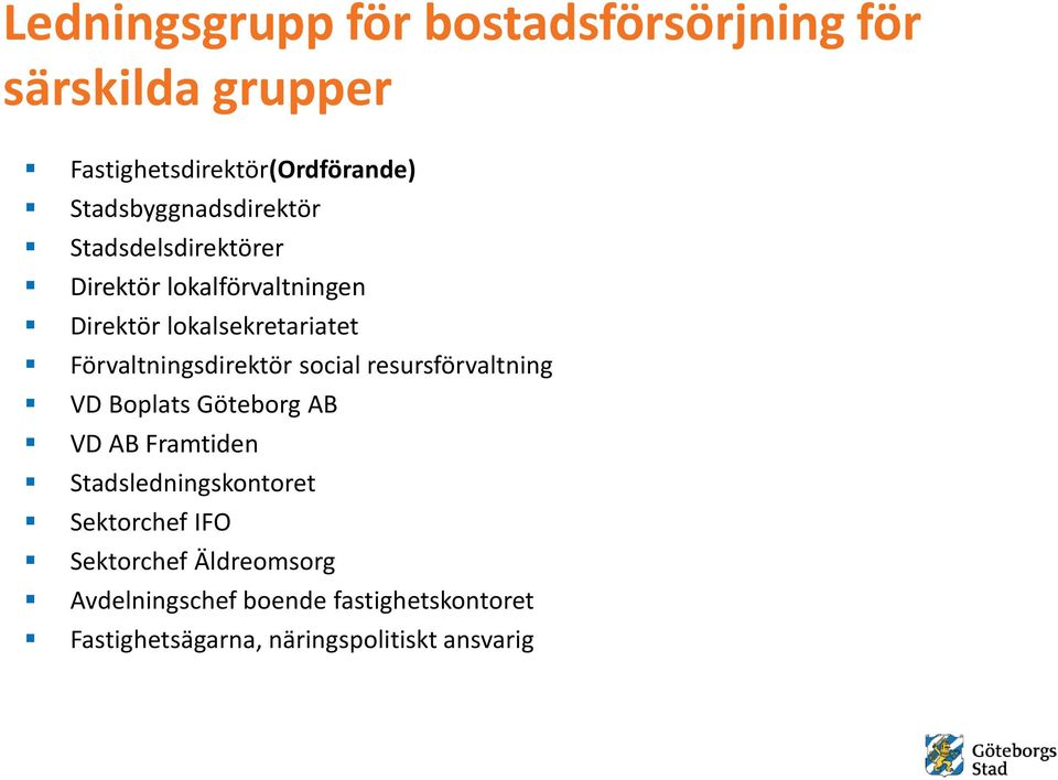 Förvaltningsdirektör social resursförvaltning VD Boplats Göteborg AB VD AB Framtiden