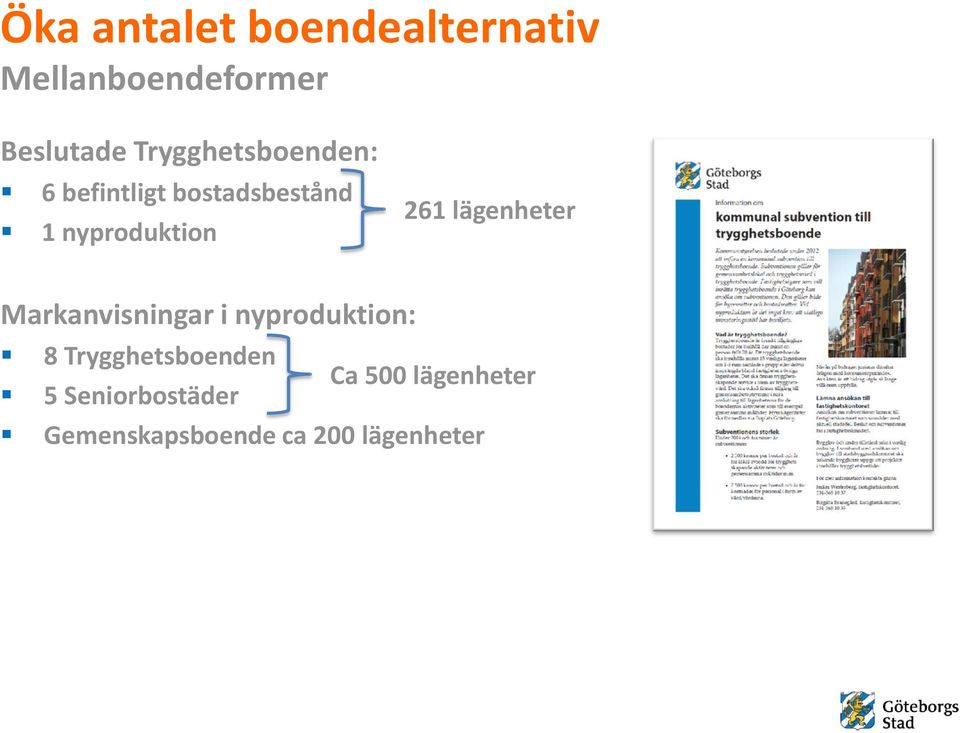 261 lägenheter Markanvisningar i nyproduktion: 8