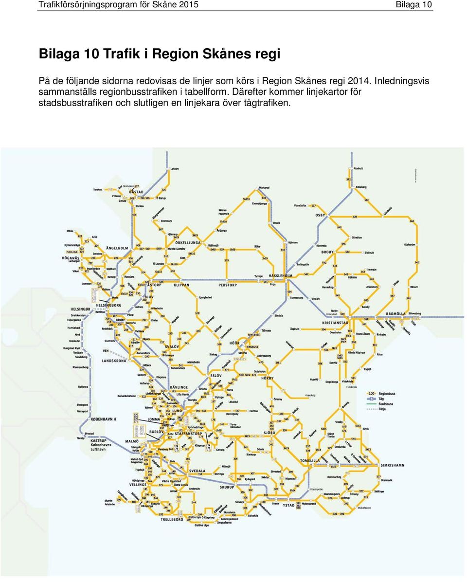 0. Inledningsvis sammanställs regionbusstrafiken i tabellform.