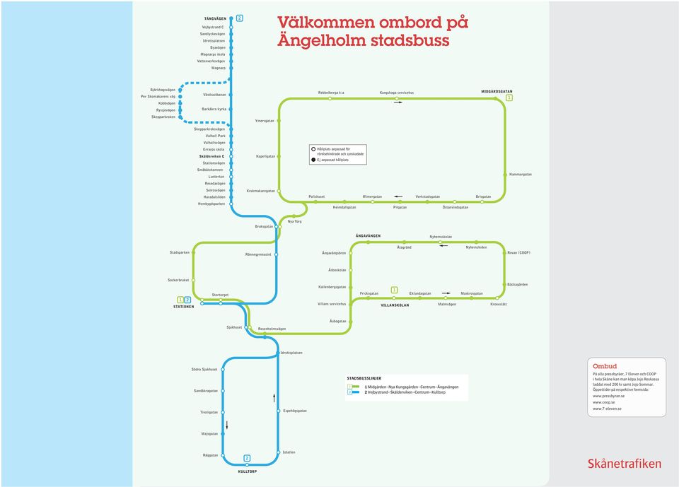 Kapellgatan Småbåtshamnen Luntertun Hammargatan Resedavägen Solrosvägen Krukmakaregatan Haradalsliden Polishuset Mimergatan Verkstadsgatan Brisgatan Hembygdsparken Heimdallgatan Pilgatan
