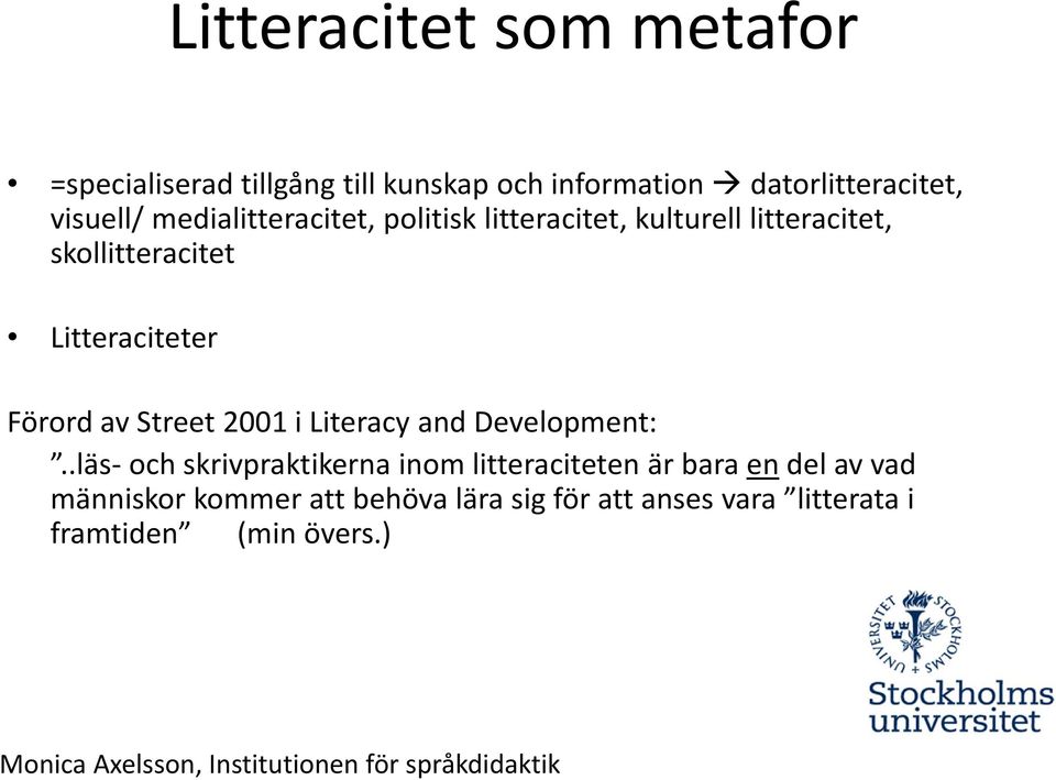 Litteraciteter Förord av Street 2001 i Literacy and Development:.