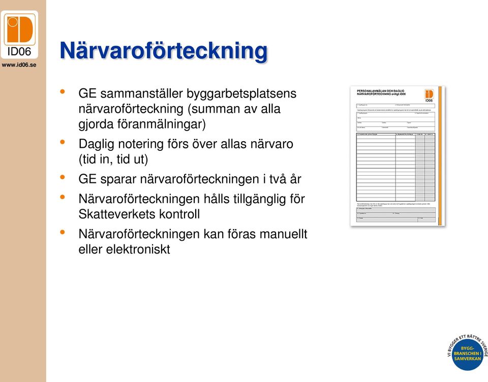 ut) GE sparar närvaroförteckningen i två år Närvaroförteckningen hålls tillgänglig