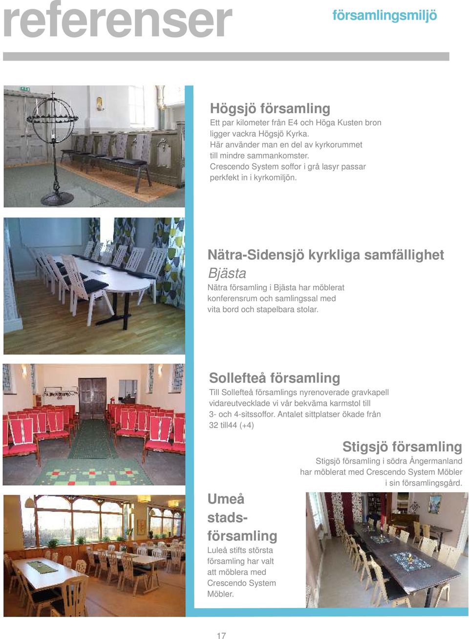 Nätra-Sidensjö kyrkliga samfällighet Bjästa Nätra församling i Bjästa har möblerat konferensrum och samlingssal med vita bord och stapelbara stolar.