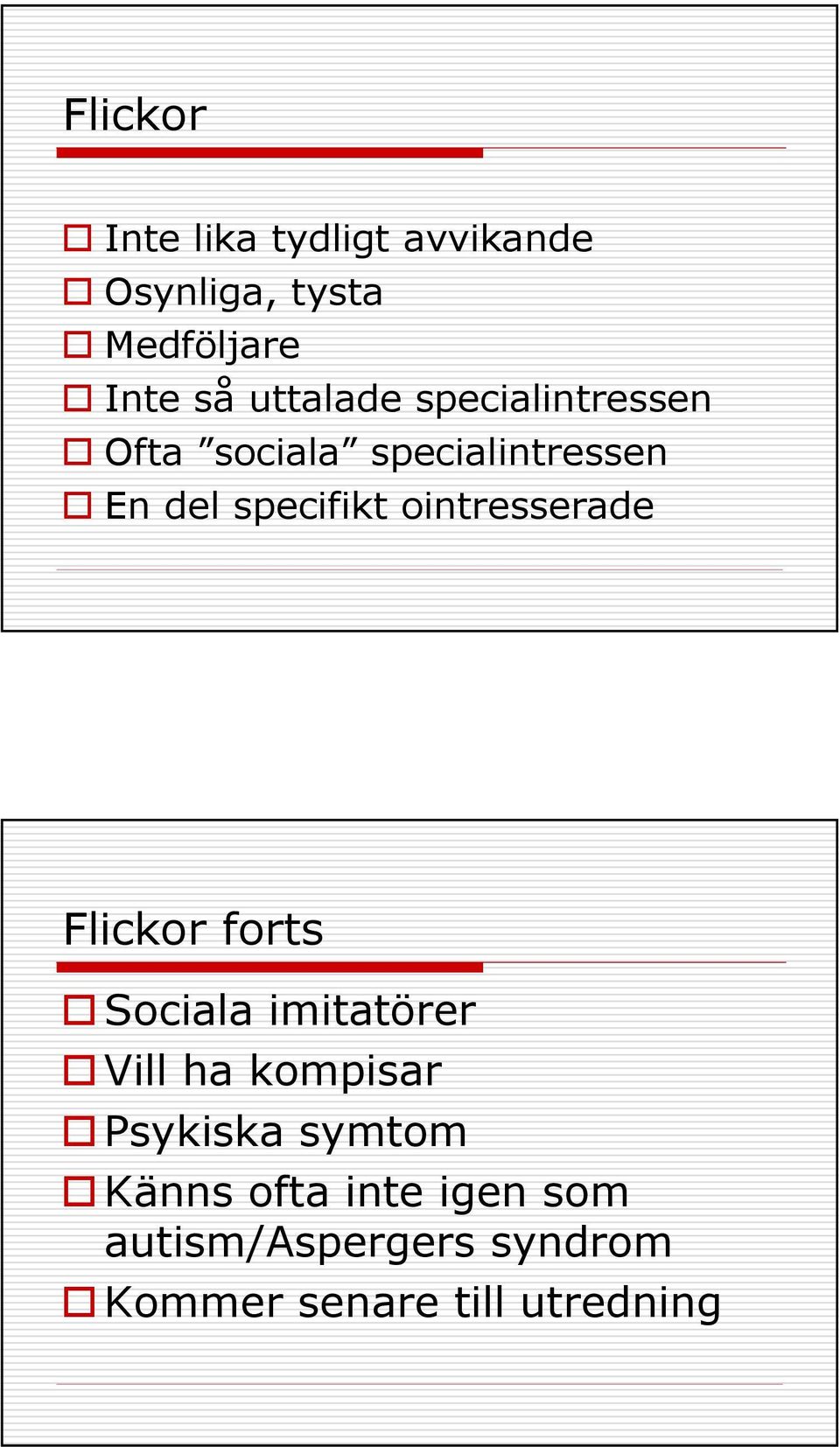 ointresserade Flickor forts Sociala imitatörer Vill ha kompisar Psykiska