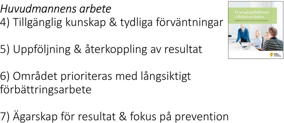resultat 6) Området prioriteras med långsiktigt