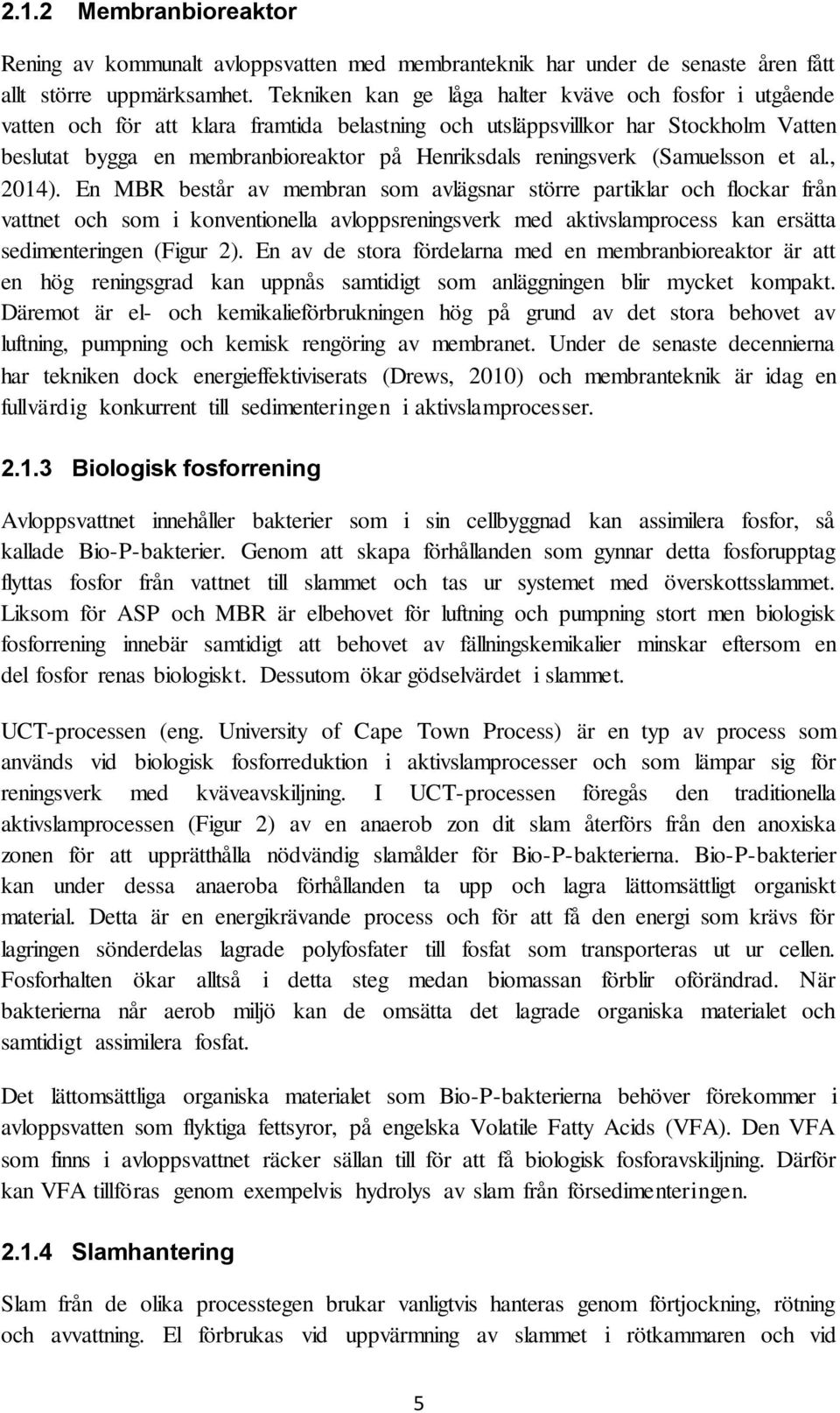 reningsverk (Samuelsson et al., 2014).