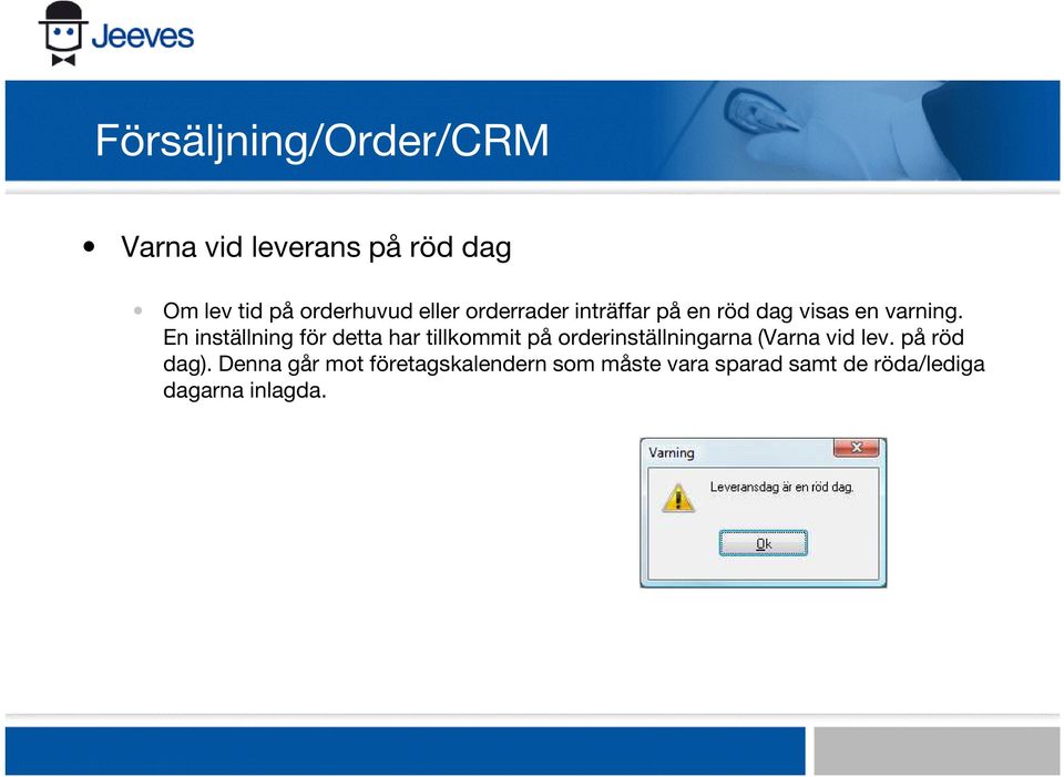 En inställning för detta har tillkommit på orderinställningarna (Varna vid lev.