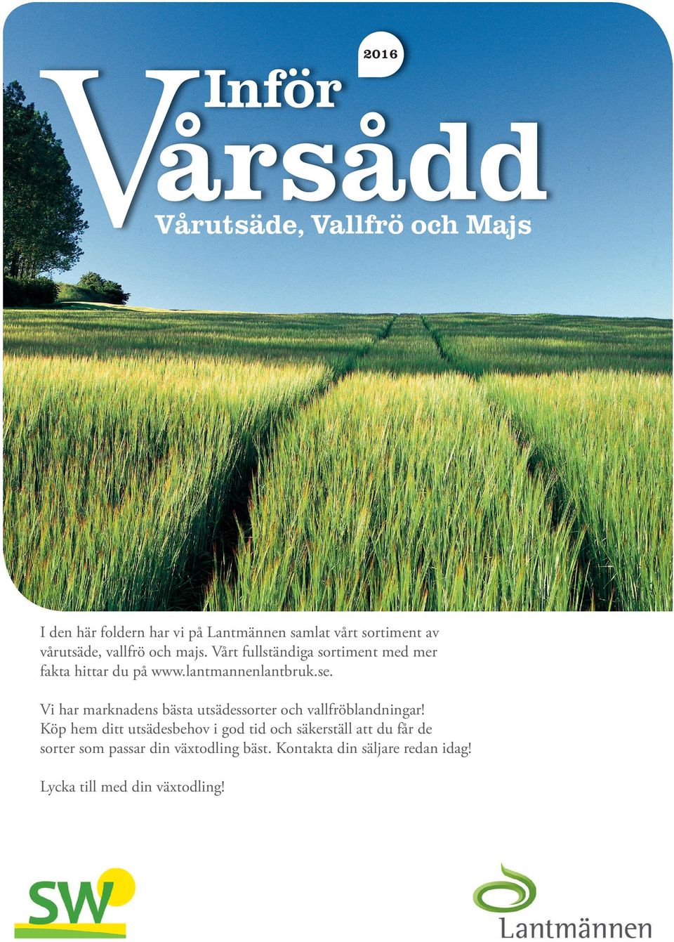 lantmannenlantbruk.se. Vi har marknadens bästa utsädessorter och vallfröblandningar!