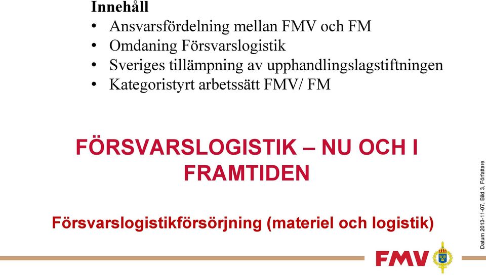 upphandlingslagstiftningen Kategoristyrt arbetssätt FMV/ FM