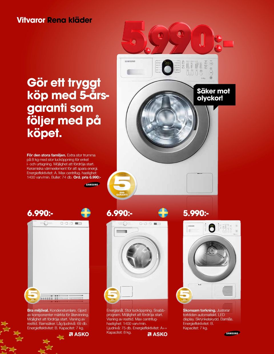 hastighet: 1400 varv/min. Buller: 74 db. Ord. pris 6.990:- 5.990:- Bra miljöval. Kondenstumlare. Gjord av kompo nenter märkta för återvinning. Möjlighet att fördröja start. Visning av resttid.