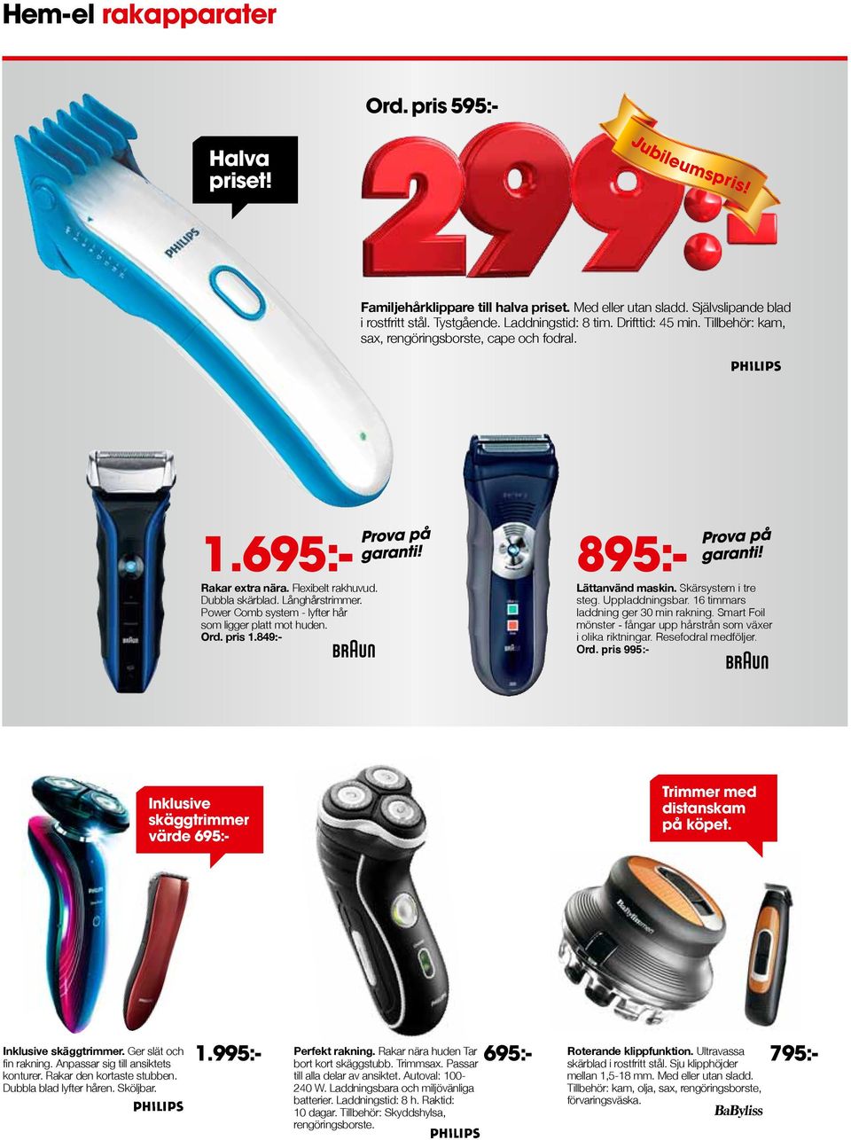 Power Comb system - lyfter hår som ligger platt mot huden. Ord. pris 1.849:- 895:- Lättanvänd maskin. Skärsystem i tre steg. Upp laddningsbar. 16 timmars laddning ger 30 min rakning.