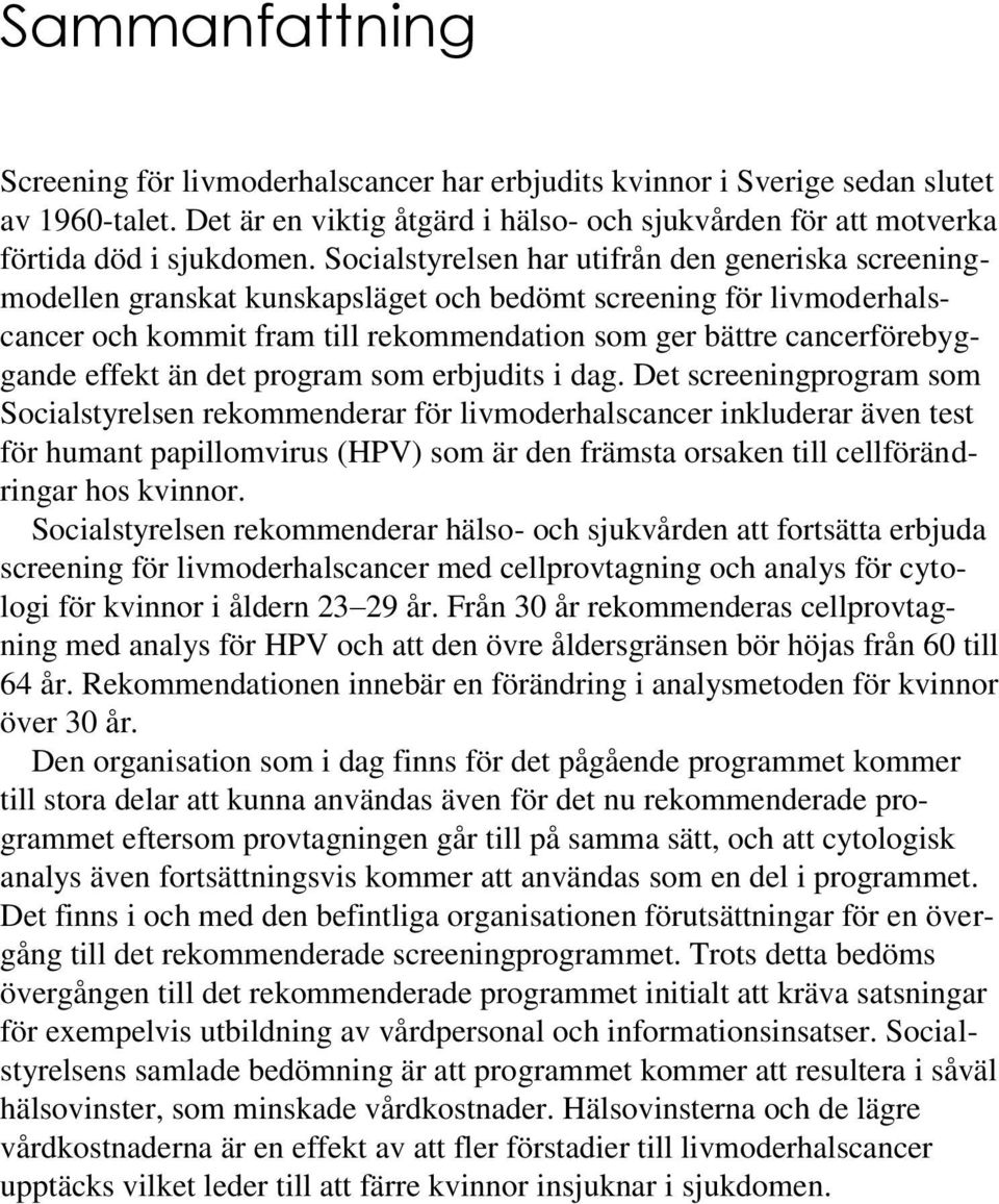 effekt än det program som erbjudits i dag.