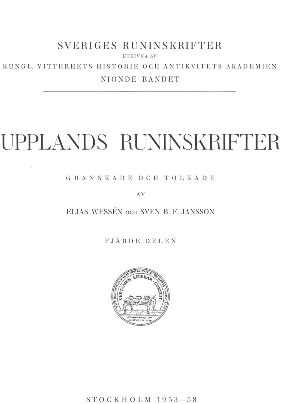 UPPLANDS RUNINSKRIFTER G R A N SKADE O CH T O L K A D E AV ELIAS