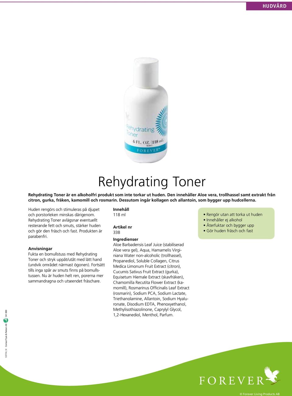 Rehydrating Toner avlägsnar eventuellt resterande fett och smuts, stärker huden och gör den fräsch och fast. Produkten är parabenfri.