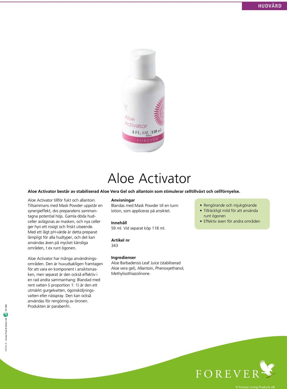 Med ett lågt ph-värde är detta preparat lämpligt för alla hudtyper, och det kan användas även på mycket känsliga områden, t ex runt ögonen. Aloe Activator har många användningsområden.