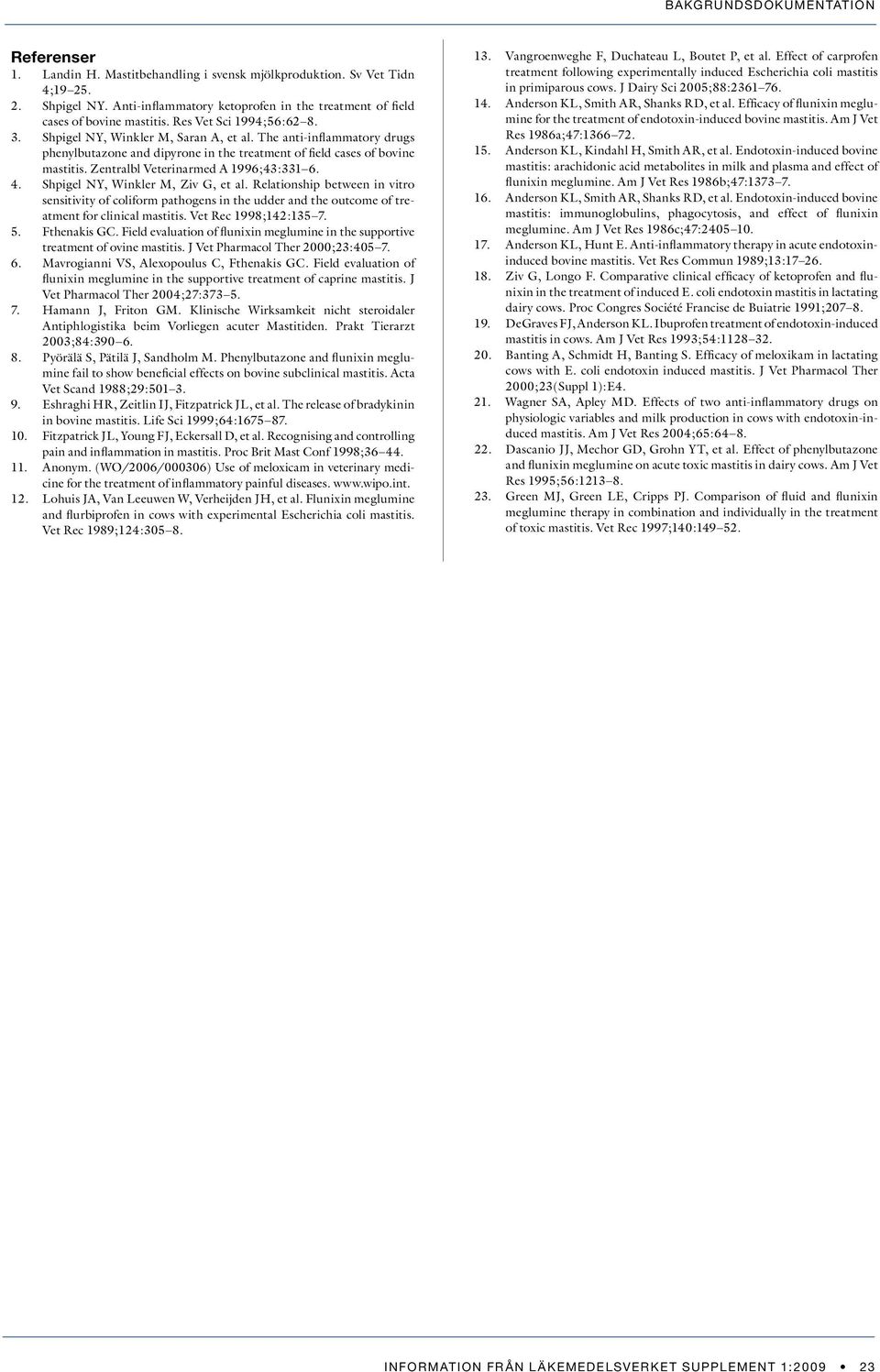 Zentralbl Veterinarmed A 1996;43:331 6. 4. Shpigel NY, Winkler M, Ziv G, et al.
