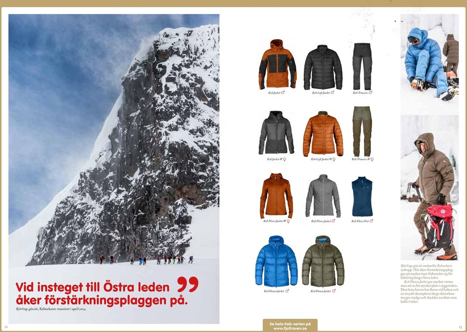 Här åker förstärkningsplaggen på medan man förbereder sig för klättring längs Östra leden. Keb Down Jacket ger mycket värme utan att ta för mycket plats i ryggsäcken.