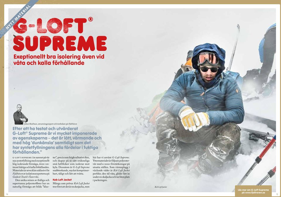 G-Loft Supreme är namnet på vår ter, precis som högkvalitativt dun, här har vi använt G-Loft Supreme.