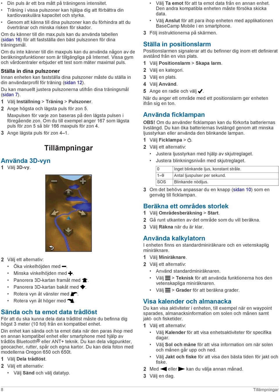 puls kan du använda tabellen (sidan 16) för att fastställa den bäst pulszonen för dina träningsmål.