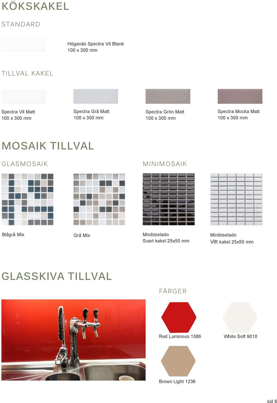 MOSAIK TILLVAL GLASMOSAIK MINIMOSAIK Blågrå Mix Grå Mix Minibiselado Svart kakel 25x50 mm