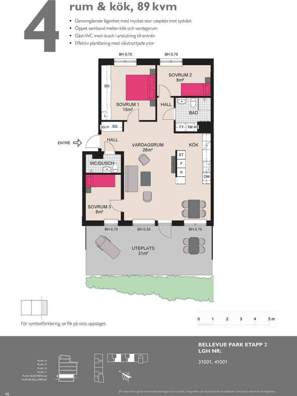 välutnyttjade ytor kök, 6 m² Genomgående lägenhet med stor uteplats mot sydväst ETRÉ ETRÉ WC/DUSCH Kompakt lägenhet med öppna rumssamband Sovrum med plats för två Balkong mot gård SOVRUM 5m² BAKOG 8
