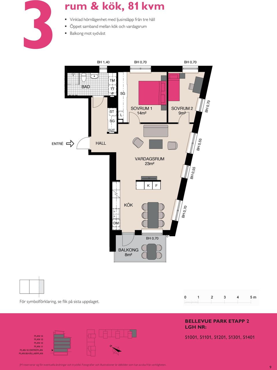 rum & kök, 8 kvm Kompakt lägenhet med öppna rumssamband Sovrum med plats för två Balkong mot BH gård,0 TM TT VF BAKOG 8 BH 0,5 K/F TM SOVRUM m² m m² TT VF G SOVRUM m² K SOVRUM K F BH KM0,70 SOVRUM