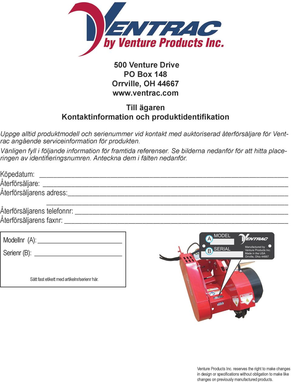 produkten. Vänligen fyll i följande information för framtida referenser. Se bilderna nedanför för att hitta placeringen av identifieringsnumren. Anteckna dem i fälten nedanför.