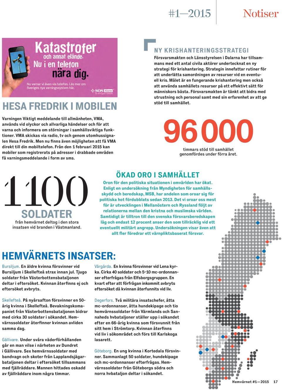 Från den 1 februari 2015 kan mobiler som registrerats på adresser i drabbade områden få varningsmeddelande i form av sms.
